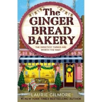 The Gingerbread Bakery Laurie Gilmore